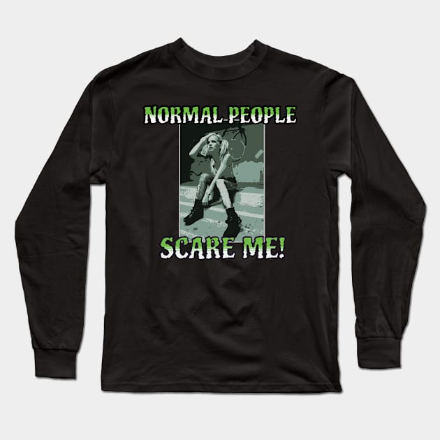 Normal people scare me Long Sleeve T-Shirt by Out of the world